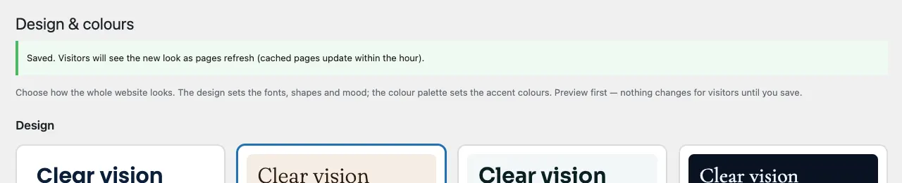 The green message at the top of Design & colours: "Saved. Visitors will see the new look as pages refresh (cached pages update within the hour)."
