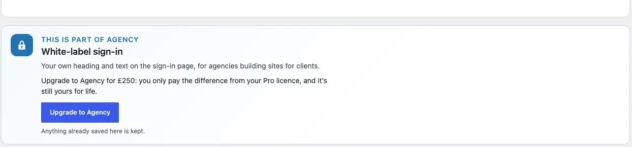 A locked feature card saying "This is part of Agency: White-label sign-in. Upgrade to Agency for £250: you only pay the difference from your Pro licence, and it's still yours for life." with an Upgrade to Agency button