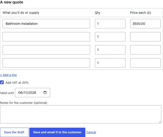 The new quote form: lines with What you'll do or supply, Qty and Price each, the first line filled in as Bathroom installation, an Add a line link, an Add VAT at 20% tick box, a Valid until date, Notes for the customer, and the Save the draft and Save and email it to the customer buttons