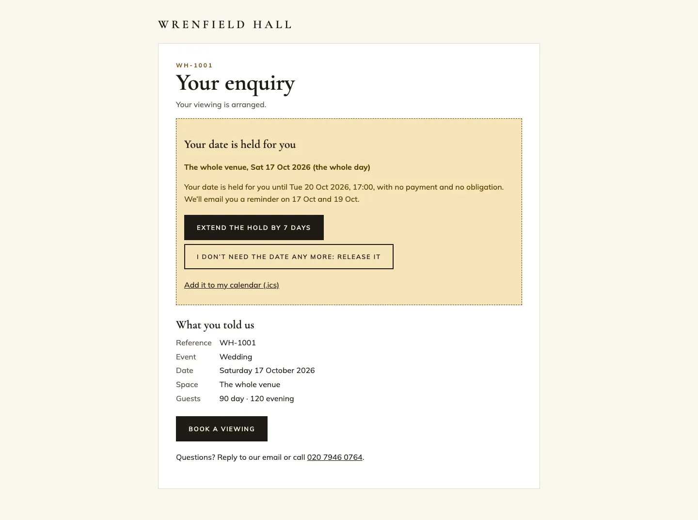 The enquirer's own page for WH-1001: "Your enquiry", "Your viewing is arranged.", an amber dashed box "Your date is held for you" for the whole venue on Sat 17 Oct 2026 until Tue 20 Oct 2026, 17:00, with reminders on 17 and 19 Oct, buttons Extend the hold by 7 days and I don't need the date any more: release it, an Add it to my calendar link, then What you told us and a Book a viewing button